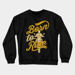 Born to Ride Crewneck Sweatshirt